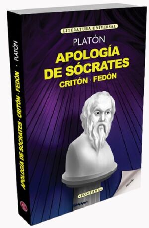 APOLOGÍA DE SÓCRATES, CRITÓN, FEDÓN