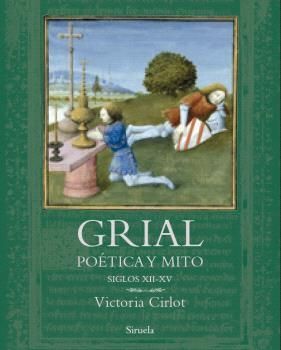 GRIAL (POETICA Y MITO SIGLOS XII-XV)