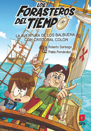 LOS FORASTEROS DEL TIEMPO 18 (LA AVENTURA DE LOS BALBUENA CON CRISTOBAL COLON)