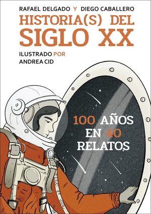 HISTORIA(S) DEL SIGLO XX (ILUSTRADO) 100 AÑOS  40 RELATOS