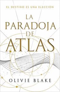 LA PARADOJA DE ATLAS (EL DESTINO DE UNA ELECCION)