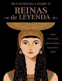 REINAS DE LEYENDA (DE CLEOPATRA A ISABEL II)