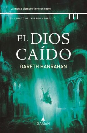 EL DIOS CAÍDO (LEGADO HIERRO NEGRO 3)