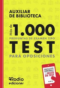 AUXILIAR DE BIBLIOTECA. MÁS DE 1.000 PREGUNTAS DE EXAMEN TIPO TEST PARA OPOSICIO