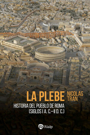 LA PLEBE HISTORIA DEL PUEBLO DE ROMA (SIGLOS I A.C II D.C)