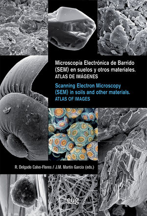 MICROSCOPIA ELECTRÓNICA DE BARRIDO (SEM) EN SUELOS Y OTROS MATERIALES (ATLAS DE IMAGENES)