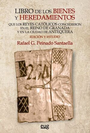 LIBRO DE LOS BIENES Y HEREDAMIENTOS QUE LOS REYES CATÓLICOS CONCEDIERON EN EL RE