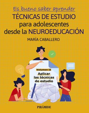 TECNICAS ESTUDIO PARA ADOLESCENTES DESDE NEUROEDUCACION VOL.II APLICAR LAS TECNICAS DE ESTUDIO