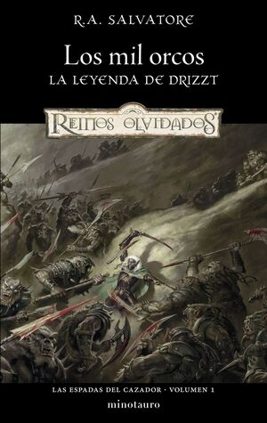 LOS MIL ORCOS (LEYENDA DRIZZT) ESPADAS DEL CAZADOR VOL.1 (REINOS OLVIDADOS)