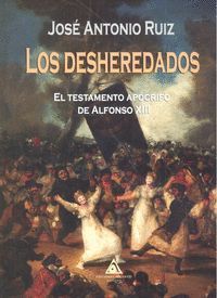 DESHEREDADOS EL TESTAMENTO APOCRIFO DE ALFONSO XIII,LOS
