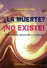 LA MUERTE? ¡NO EXISTE!