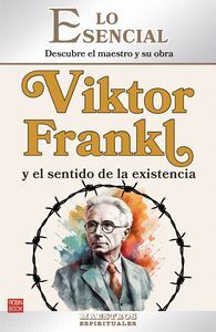 VIKTOR FRANKL Y EL SENTIDO DE LA EXISTENCIA